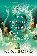 Dragon Wakes with Thunder - K. X. Song - 9780593641552