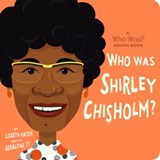 Who Was Shirley Chisholm?: A Who Was? Board Book - Lisbeth Kaiser ; Who HQ - 9780593661796