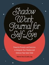 Shadow Work Journal for Self-Love - INEZ,  Valerie (Valerie Inez) ; Jay, Latha (Latha Jay) - 9780593690499