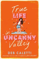 True Life in Uncanny Valley - Deb Caletti - 9780593708637