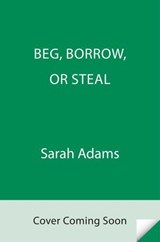 Beg, Borrow, or Steal - Sarah Adams - 9780593723708