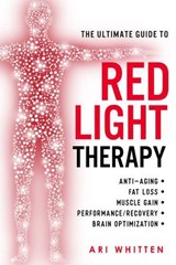 The Ultimate Guide to Red Light Therapy: Revised and Updated - Ari Whitten MS ; Michael Hamblin PhD - 9780593736562