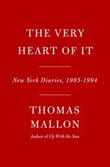 The Very Heart of It - Thomas Mallon - 9780593801819