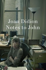 Notes to John - Joan Didion - 9780593803677