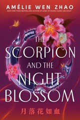 The Scorpion and the Night Blossom - Amélie Wen Zhao - 9780593813867