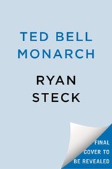 Ted Bell's Monarch - Ryan Steck - 9780593817247
