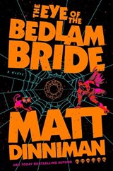 The Eye of the Bedlam Bride - Matt Dinniman - 9780593956014
