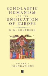 Scholastic Humanism and the Unification of Europe, Volume I - R. W. (Late of University of Oxford) Southern - 9780631191117
