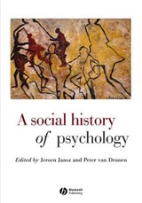 A Social History of Psychology - Jeroen (University of Amsterdam) Jansz ; Peter (University of Groningen) Van Drunen - 9780631215714