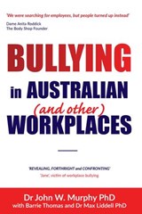 Bullying in Australian (and Other) Workplaces - John Murphy ; Barrie Thomas ; Max Liddell - 9780645223712