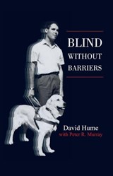 Blind Without Barriers - David Hume ; Peter R Murray - 9780645666670