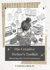 The Creative Writer's Toolkit - Vanessa McKay - 9780645885194