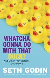 Whatcha Gonna Do With That Duck? - Seth Godin - 9780670923007