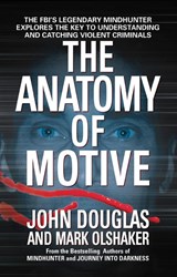 The Anatomy of Motive - John E. Douglas ; Mark Olshaker - 9780671023935