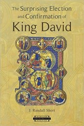 The Surprising Election and Confirmation of King David