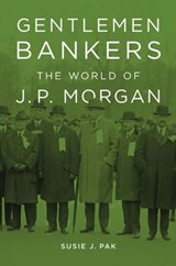 Gentlemen Bankers - Susie J. Pak - 9780674075597