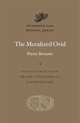 The Moralized Ovid - Pierre Bersuire - 9780674290846
