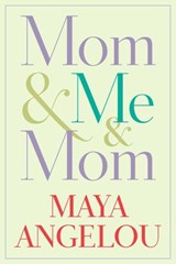 Mom & Me & Mom - Maya Angelou - 9780679645474