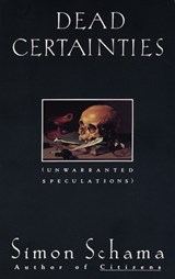 Dead Certainties: Dead Certainties: Unwarranted Speculations - Simon Schama - 9780679736134