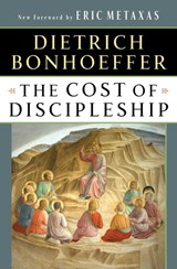 The Cost of Discipleship - Dietrich Bonhoeffer ; Eric Metaxas - 9780684815008