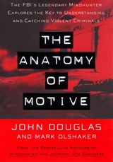 The Anatomy Of Motive - John E. Douglas ; Mark Olshaker - 9780684857794