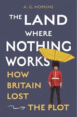 The Land Where Nothing Works - A. G. Hopkins - 9780691283630