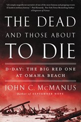 The Dead and Those About to Die - John C. McManus - 9780698142787