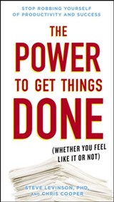 The Power to Get Things Done - Chris Cooper ; Steve Levinson Ph.D. - 9780698183933