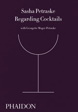 Regarding Cocktails - Sasha Petraske ; Georgette Moger-Petraske ; Dale DeGroff - 9780714872810