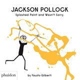 Jackson Pollock Splashed Paint And Wasn't Sorry. - Fausto Gilberti - 9780714879086