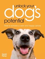 Unlock Your Dog's Potential - Sarah Fisher - 9780715335321