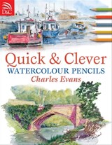Quick & Clever Watercolour Pencils - Charles Evans - 9780715335338