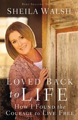 Loved Back to Life - Sheila Walsh - 9780718021894