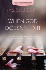 When God Doesn't Fix It - Laura Story - 9780718037185