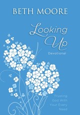 Looking Up - Beth Moore - 9780718038779