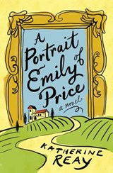 A Portrait of Emily Price - Katherine Reay - 9780718077907