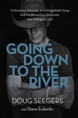 Going Down to the River - Doug Seegers ; Steve Eubanks - 9780718095680