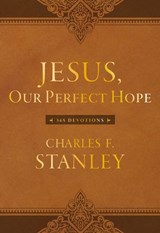 Jesus, Our Perfect Hope - Charles F. Stanley - 9780718098896