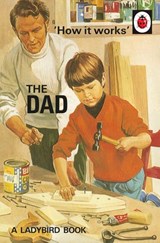 How it Works: The Dad - Jason Hazeley ; Joel Morris - 9780718184278