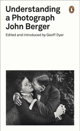 Understanding a Photograph - John Berger - 9780718196011