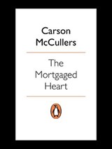 The Mortgaged Heart - Carson McCullers - 9780718196110
