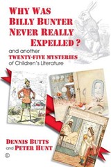 Why Was Billy Bunter Never Really Expelled? - Dennis Butts ; Peter Hunt - 9780718847913