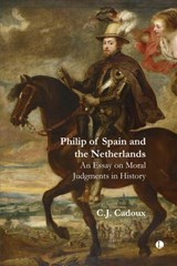 Philip of Spain and the Netherlands - C. J. Cadoux - 9780718896775