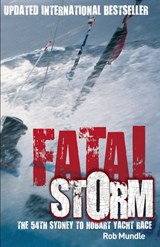 Fatal Storm: The 54th Sydney to Hobart Yacht Race - 10th Anniversary Edition - Rob Mundle - 9780730445142