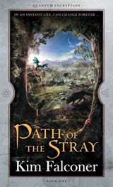 Path of the Stray: Quantum Encryption Bk 1 - Kim Falconer - 9780730492719