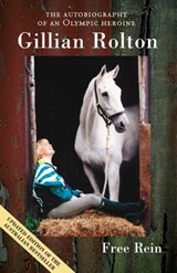 Free Rein The Autobiography of an Olympic Heroine - Gillian Rolton - 9780730493365