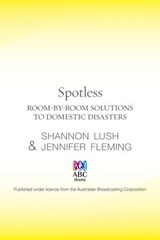 Spotless: Room-by-Room Solutions to Domestic Disasters - Shannon Lush ; Jennifer Fleming - 9780730495918