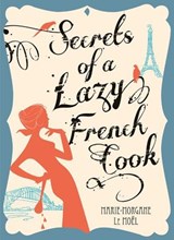 Secrets Of A Lazy French Cook - Marie-Morgane Le Moel - 9780730497936