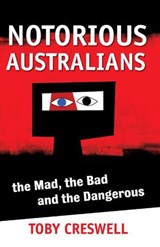 Notorious Australians - Toby Creswell - 9780730498186