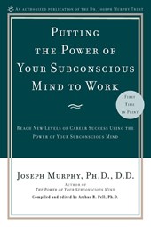 Putting the Power of Your Subconscious Mind to Work